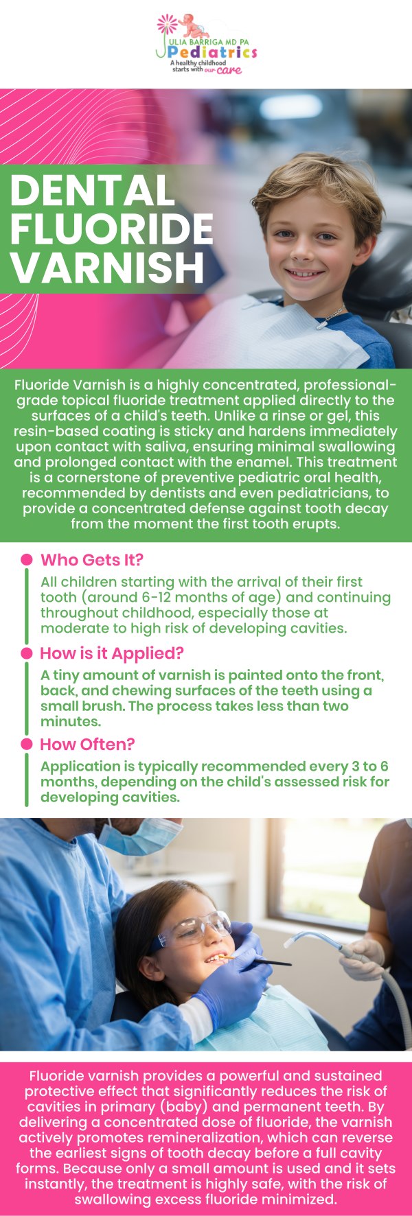 Dr. Julia Barriga M.D. P.A., a board-certified pediatrician, offers safe and effective pediatric dental fluoride varnish treatment to prevent tooth decay and eliminate the risk of dental caries in young individuals. Fluoride varnish is a commonly used treatment worldwide, which strengthens tooth enamel and reduces the chances of fluorosis on unerupted teeth. For more information, contact us or request an appointment online. We are conveniently located at 5001 East Busch Blvd Tampa, FL 33617.